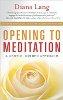 Opening to Meditation: A Gentle, Guided Approach by Diana Lang. 