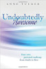 Undoubtedly Awesome: Your own personal roadmap from doubt to flow by Anne Tucker