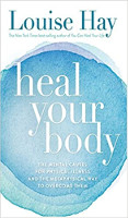book cover of Heal Your Body:&nbsp;The Mental Causes for Physical Illness and the Metaphysical Way to Overcome Them by Louise L. Hay.