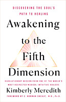 Book cover of: Awakening to the 5th Dimension: Discovering the Soul’s Path to Healing by&nbsp;Kimberly Meredith