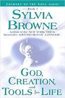 book cover: God, Creation, and Tools of Life&nbsp;(Journey of the Soul Series: Book 1) by Sylvia Browne.