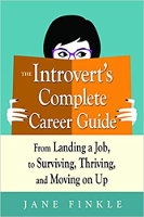 The Introvert's Complete Career Guide: From Landing a Job to Surviving, Thriving, and Moving on Up by&nbsp;Jane Finkle