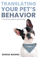 Translating Your Pet's Behavior: A Mindful Approach to Dog Training Cover