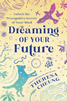 Dreaming of Your Future: Unlock the Precognitive Secrets of Your Mind Cover