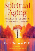 book cover: Spiritual Aging: Weekly Reflections for Embracing Life by Carol Orsborn Ph.D.