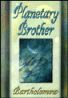 Planetary Brother by Bartholomew & Mary-Margaret Moore