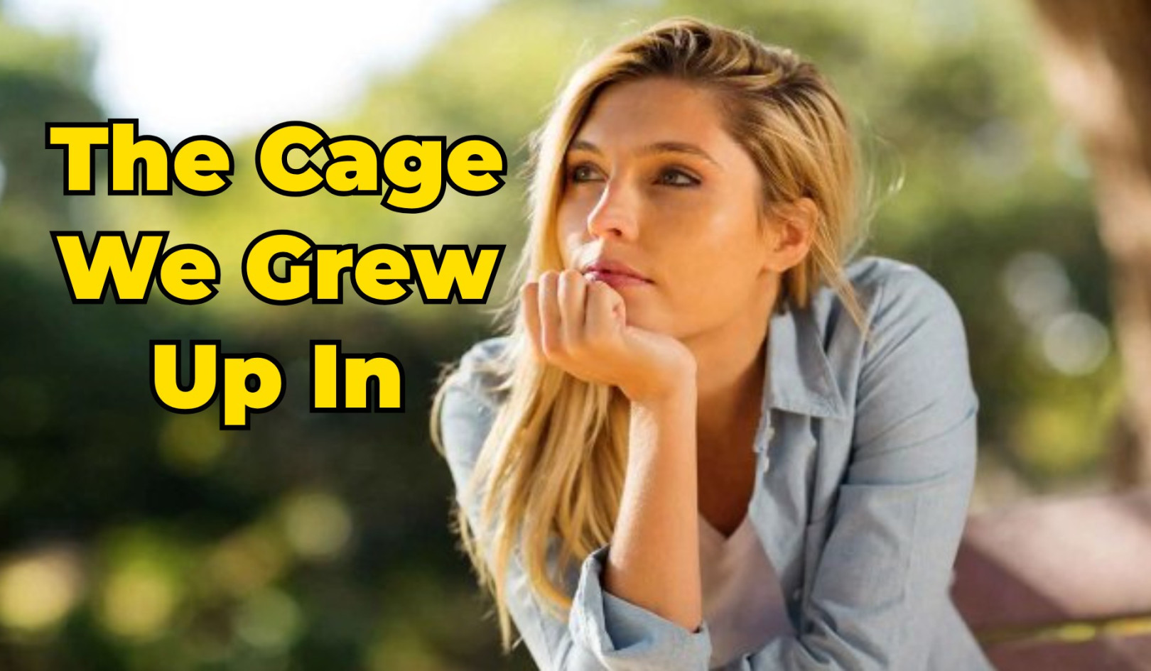 The Invisible Cage We Grew Up In