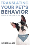 Translating Your Pet's Behavior: A Mindful Approach to Dog Training Cover