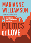 A Politics of Love: A Handbook for a New American Revolution by Marianne Williamson
