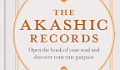 The Akashic Records: Open the book of your soul and discover your purpose Cover