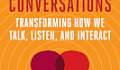 The Art of Conscious Conversations: Transforming How We Talk, Listen, and Interact Cover